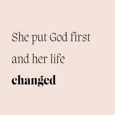 the words she put god first and her life changed are shown in black on a pink background