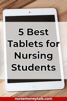 two tablet computers sitting on top of a wooden table next to each other with the text 5 best tablets for nursing students