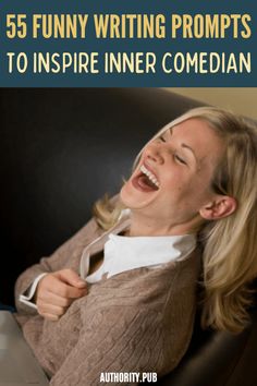 a woman laughing while sitting in a chair with her mouth open and the words, 55 funny writing prompts to inspire inner comedian