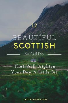 the words, 12 beautiful scottish words that will brighten your day at little bit