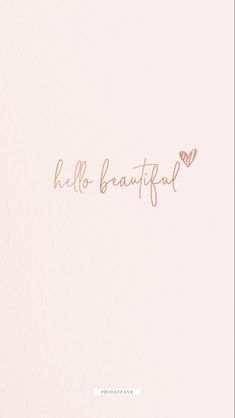 the word hello beautiful written in gold foil on a white background with a pink heart