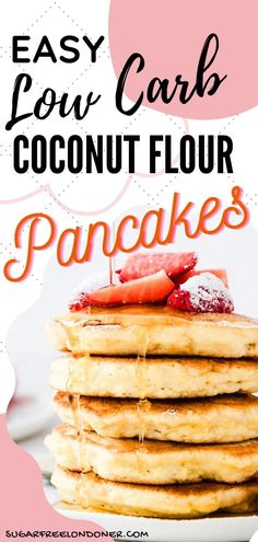 pancakes stacked on top of each other with the words easy low carb coconut flour