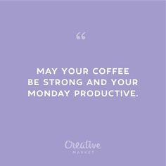 a purple background with the words may your coffee be strong and your monday produtive