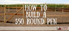 a fenced in field with the words how to build a $ 50 round pen