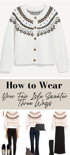 How to Wear Your Fair Isle Sweater Three Ways Fair Isle Sweater Outfit, Fair Isle Cardigan, Sweater Outfit, Padded Headband, Velvet Leggings, Ribbed Knit Dress, Cardigan Outfits, Knit Turtleneck Sweater, Fair Isle Sweater