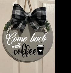 a sign that says come back with coffee