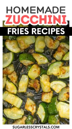 fried zucchini fries in a skillet with the title overlay that reads homemade zucchini fries recipes