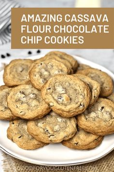 chocolate chip cookies on a white plate with text overlay reading amazing cassava flour chocolate chip cookies