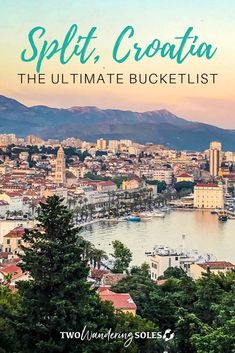 split croatia the ultimate bucketet list for two wanderrs soles travel guide with text overlay