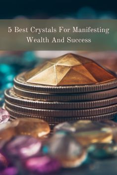 a stack of coins with the title 5 best crystals for maintaining health and success