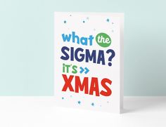 a greeting card with the words what the stigma it's xmas on it