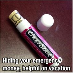 a tube of lip balm next to an egg on top of a table with the caption hiding your emergency money, help on vacation