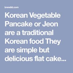 korean vegetable pancake or jeon are a traditional korean food they are simple but delicious flat cake