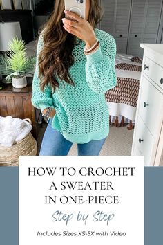 a woman taking a selfie in front of a mirror with the text how to crochet a sweater in one piece step by step