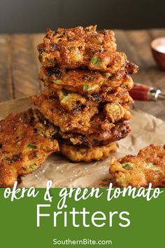 some fried food is stacked on top of each other with the words okra and green tomato fritters