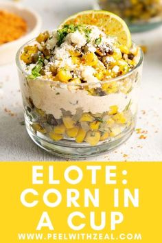 a close up of a bowl of food with the words elote corn in a cup