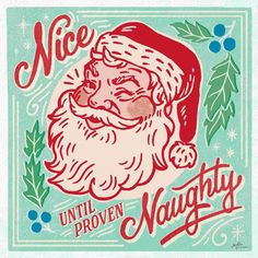 a christmas card with a santa clause on it's face and the words nice until proven