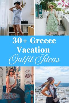 the words 30 + greece vacation outfit ideas are in blue and white with images of women wearing