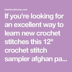 the text reads if you're looking for an excellent way to learn new crochet stitches this 12 inch crochet stitch sample