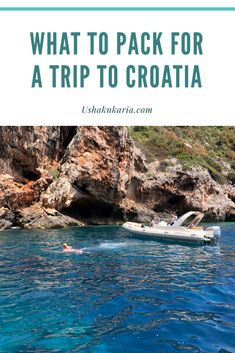 a boat in the water with text overlay reading what to pack for a trip to croatia