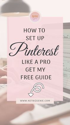 a person typing on a laptop with the text how to set up pinterest like a pro get my free guide