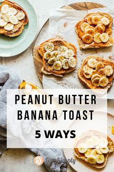 peanut butter and banana toast 5 ways