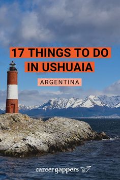 an orange and white lighthouse with the words 17 things to do in nushua argentina