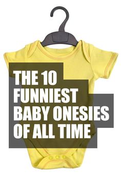 the 10 funniest baby onesies of all time are on display in front of a white background