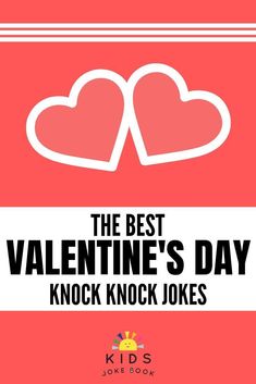 the best valentine's day knock knock jokes from kids joke book, with two hearts on