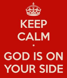 a red keep calm poster with the words'god is on your side'in white