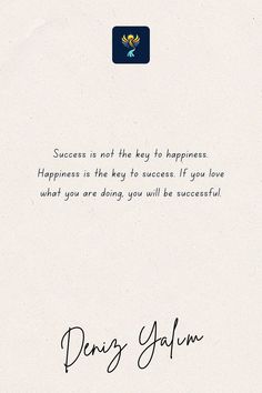 a handwritten note with the words'success is not they key to happiness, happiness is the key to success if you love what you are doing, you will be successful