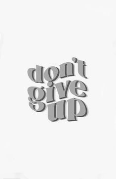 the words don't give up are shown in grey letters on a white background