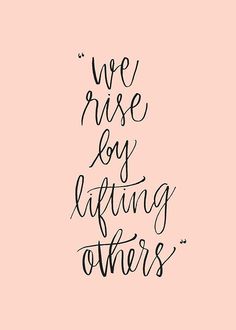 the words we rise to be living others are written in black ink on a pink background