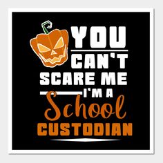 you can't scare me i'm a school custoian halloween poster