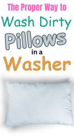 the proper way to wash dirty pillows in a washer is easy with this guide