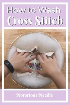 two hands on top of a plate with napkins in it and the words how to wash cross stitch