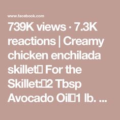 the text reads 78k views 73k reactions creamy chicken enchilada skillet for