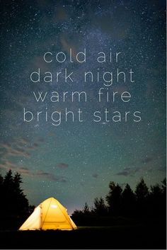 a tent with the words cold air, dark night, warm fire, bright stars