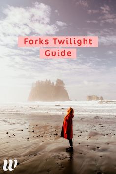 a woman standing on top of a beach next to the ocean with text that reads forks twilight guide