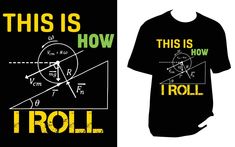 this is how i roll t - shirt designed by the graphic artist, and printed on an unisex tee