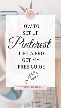 the text how to set up pinterest like a pro get my free guide