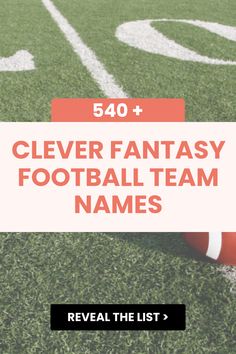 a football field with the words, clever fantasy football team names reveal the list below