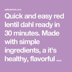 the words quick and easy red lenti dali ready in 30 minutes made with simple ingredients, it's healthy, flavorful