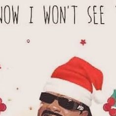 a man wearing a santa hat and sunglasses with the words now i won't see you