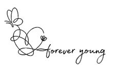 the words forever young are written in black ink