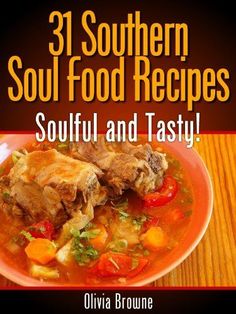 the book cover for 31 southern soul food recipes, with an image of soup and tasty