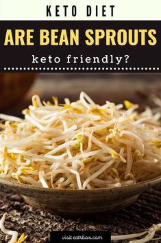 a bowl full of sprouts with text overlay that reads keto diet are bean sprouts keto friendly?