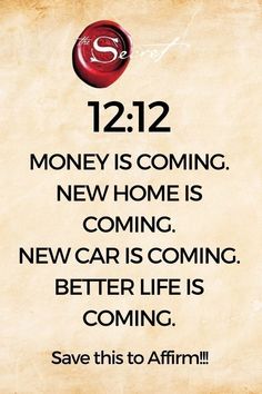 a sign that says, 12 / 12 money is coming new home is coming new car is coming better life is coming save this to affirm