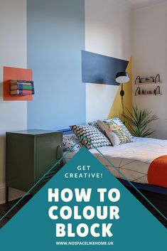 a bedroom with blue, orange and white walls that says get creative how to color block