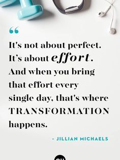 an image of a quote with the words it's not about perfect it's about effort and when you bring that effort single day, that's where transse